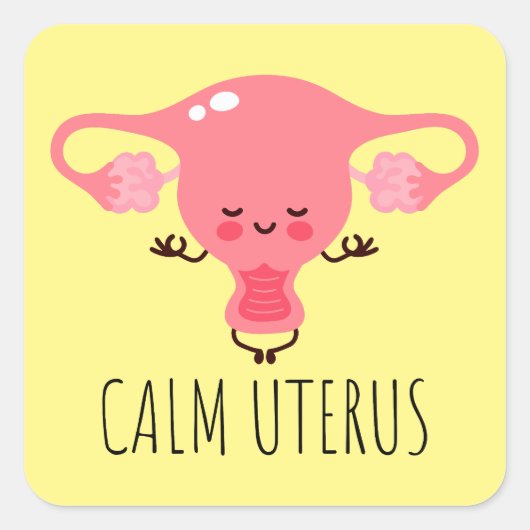 Calm Uterus / Uterus Puns / Uterus Jokes Quadratischer Aufkleber (Vorderseite)