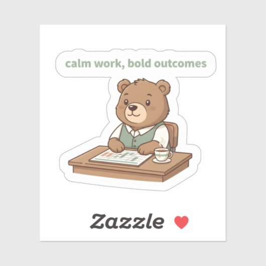 Calm Work Bold Outcomes Sticker – Cozy CEO Bear (Blatt)