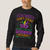 Calories Don't Count When You Are Mardi Gras Bound Sweatshirt (Vorderseite)