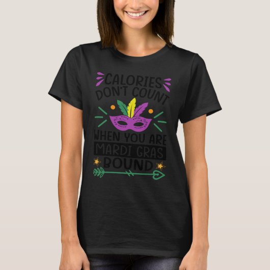 Calories Don't Count When You Are Mardi Gras Bound T-Shirt (Vorderseite)