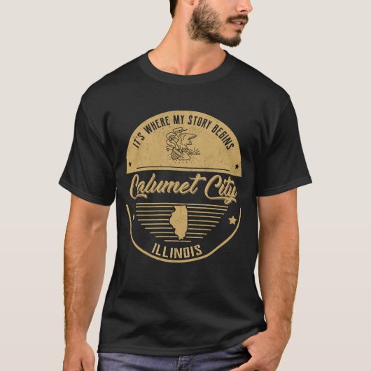 Calumet City Illinois Hier beginnt meine Geschicht T-Shirt (Vorderseite)