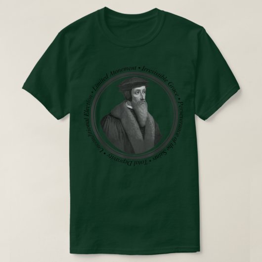 Calvinist Doctrine of Grace  John Calvin  T-Shirt (Design vorne)