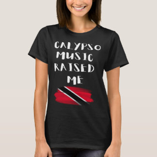 Calypso Music Raised Me Trinidad und Tobago Trini T-Shirt