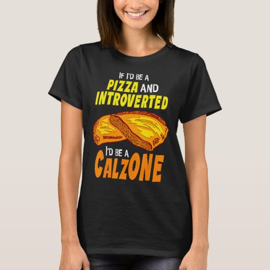 Calzone Introvertierte Pizza T-Shirt (Vorderseite)