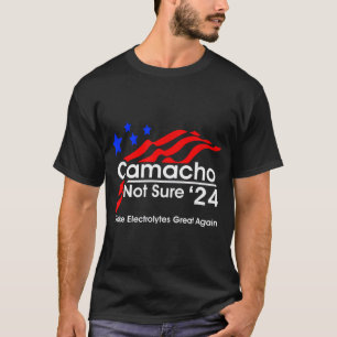Camacho-nicht sicher für den Präsidenten-T - Shirt