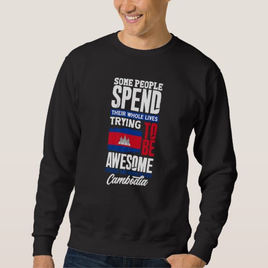 Cambodia Cambodian Cambodia Flag Funny Quote Premi Sweatshirt (Vorderseite)