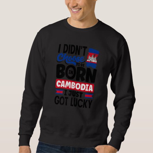 Cambodia Cambodian Cambodia Flag I Just Got Lucky Sweatshirt (Vorderseite)