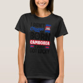 Cambodia Cambodian Cambodia Flag I Just Got Lucky T-Shirt (Vorderseite)