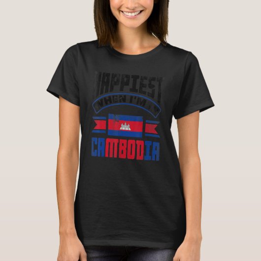 Cambodia Cambodian Flag Happiest When Im In Cambod T-Shirt (Vorderseite)