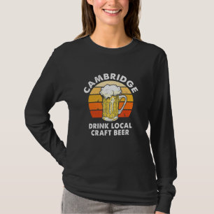 Cambridge Drink Local Craft Beer Massachusetts Hom T-Shirt