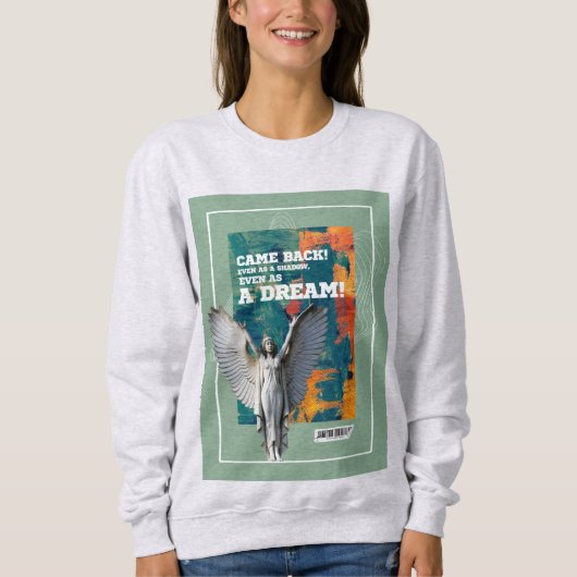Came Back as a Shadow Poetic Quote Sweatshirt (Vorderseite)