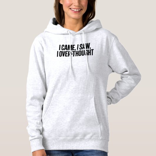 Came I Saw I Over-Thought — Funny Minimalist Hoodie (Vorderseite)