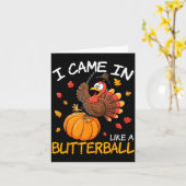 Came In Like A Butterball Funny Thanksgiving Men W Karte (Gelbe Blume)