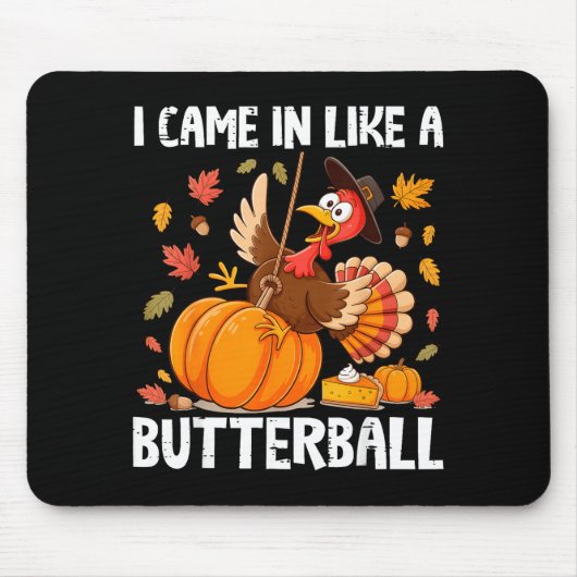 Came In Like A Butterball Funny Thanksgiving Men W Mousepad (Vorne)