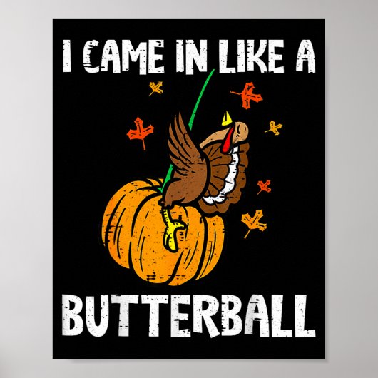 Came In Like A Butterball Funny Thanksgiving  Poster (Vorne)