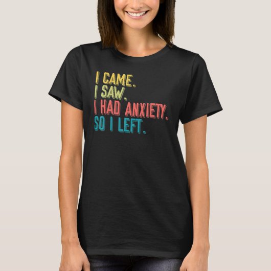 Came Saw Anxiety Left Introverts Anxious People T-Shirt (Vorderseite)