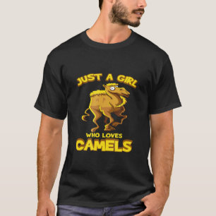 Camel Just a Girl, die Camels Lieben T-Shirt