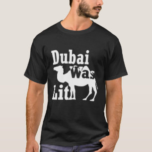 Camel Riding Souvenir Dubai was Lit T-Shirt