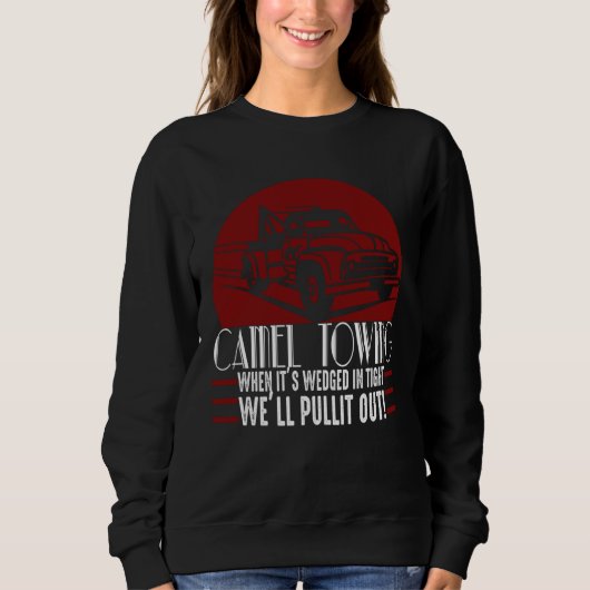 Camel Towing Adult Humor Rude Sweatshirt (Vorderseite)