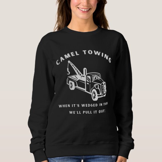 Camel Towing WE'LL PULL IT OUT Truck For Trucker Sweatshirt (Vorderseite)