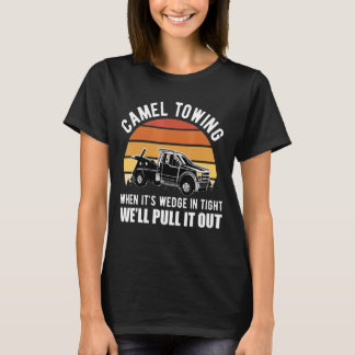 Camel Towing When Its Wedge In Tight u2026 T-Shirt