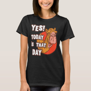 Camel Yes Heute ist dieser Tag Mittwoch Arbeit Hum T-Shirt