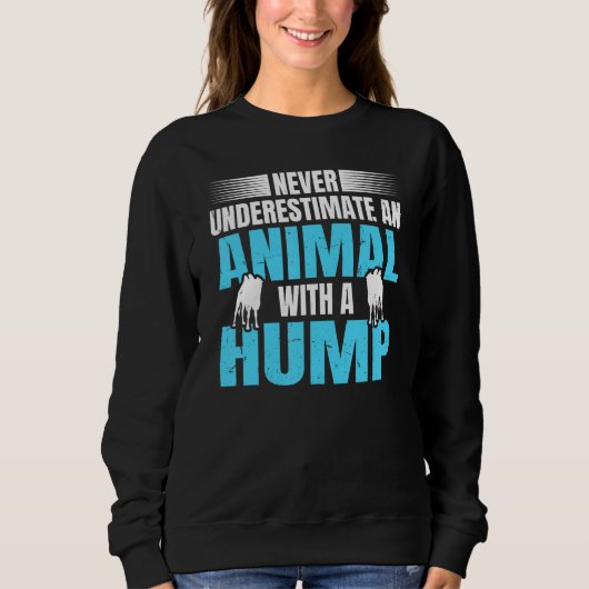 Camel-Zitat für einen Bactrian-Fan Sweatshirt (Vorderseite)