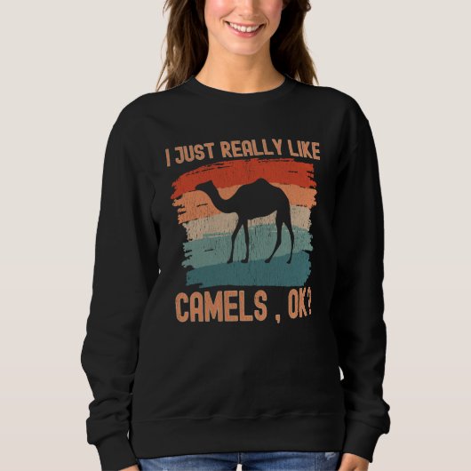 Camels I just Really Like Camels Ok Sweatshirt (Vorderseite)