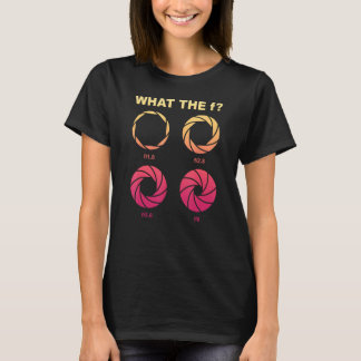Camera Lens Funny Sprichwort Aperture Fotograf Pho T-Shirt