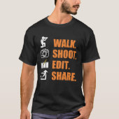 Cameraman Sprichwort Walk Shooting Edit Share Funn T-Shirt (Vorderseite)