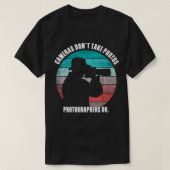 Cameras Don't Take Photos Photographers Do Funny P T-Shirt (Design vorne)