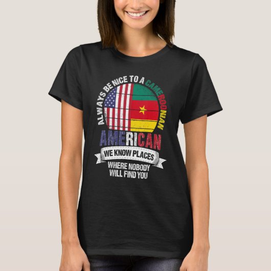 Cameroonian American We know Places where Cameroon T-Shirt (Vorderseite)