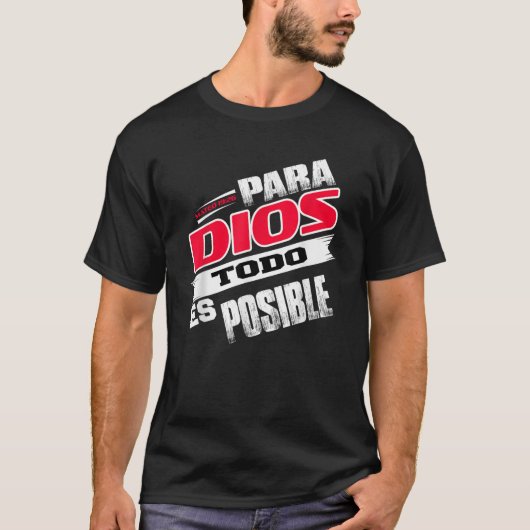 Camisas Cristianas Espanol Para Dios Todo Es Posic T-Shirt (Vorderseite)