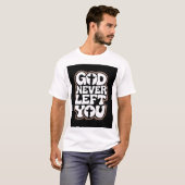 Camiseta God Never Left You T-Shirt (Vorne ganz)