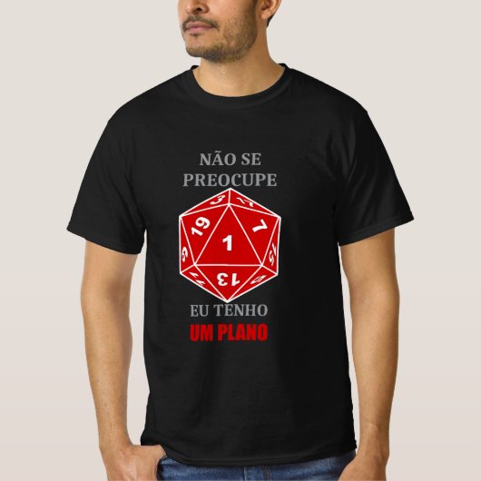Camiseta Não se Preocupe — Eu Tenho um Plano T-Shirt (Vorderseite)