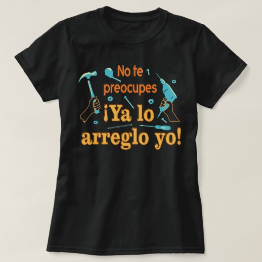 Camiseta Ya lo arreglo yo T-Shirt (Design vorne)
