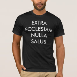 CAMISIA EXTRAECCLESIAM NULLA SALUS T-Shirt