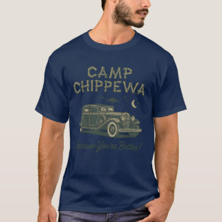 Camp Chippewa – Weil du besser bist T-Shirt