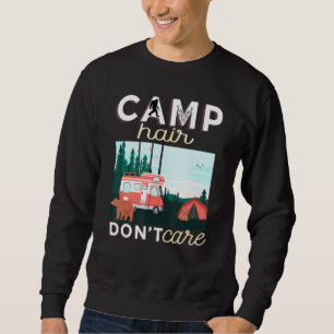 Camp Hair Dont Care Rv Van Camping Sprichwort Happ Sweatshirt