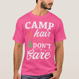 Camp Hair Keine Sorge Camping Liebhaber Camping Ca T-Shirt