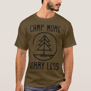 Camp macht sich weniger Camping Sorgen T-Shirt