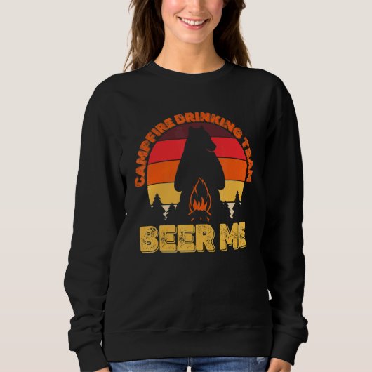 Camper Campfire Drink Team Beer Me Camping Bea Sweatshirt (Vorderseite)