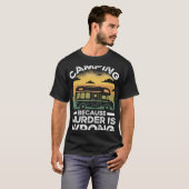 Camper  Camping Because Murder Is Wrong Travel T-Shirt (Vorne ganz)