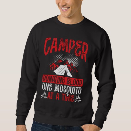 Camper Donating Blood One Mosquito At A Time Campi Sweatshirt (Vorderseite)