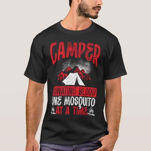 Camper Donating Blood One Mosquito At A Time Campi T-Shirt (Vorderseite)