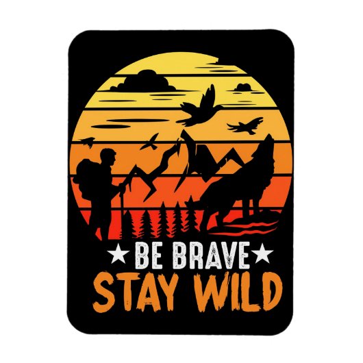 Camper Geschenk sein tapfer Bleibe wild Magnet (Vertikal)