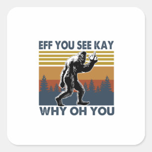 Camper Gift Eff You See Kay Why Oh You Birthday Quadratischer Aufkleber