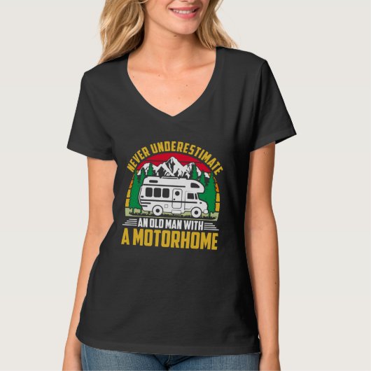 Camper Never Underestimate A Man With A Motorhome T-Shirt (Vorderseite)
