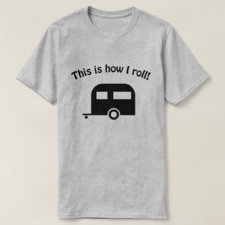 Camper-Trailer Wie ich T - Shirt Roll