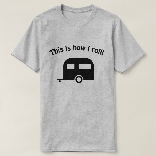 Camper-Trailer Wie ich T - Shirt Roll (Design vorne)